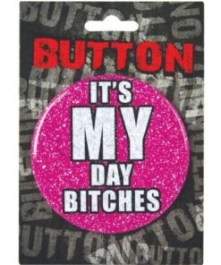 Bachelorette Button - It's My Day Bitches