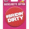 Bachelorette Button - Bridin' Dirty