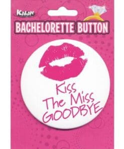 Bachelorette Button - Kiss The Miss Goodbye