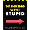 Drinking w/Stupid Drinking Game